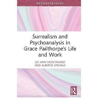 Surrealisme en psychoanalyse in het leven en werk van Grace Pailthorpe