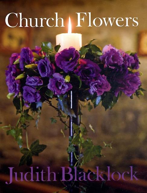 Church Flowers - Judith Blacklock - Flower arranging and floral crafts - The Flower Press Ltd - Hardback
