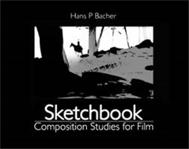 Sketchbook Composition Studies For Film by Hans P Bacher Paperback