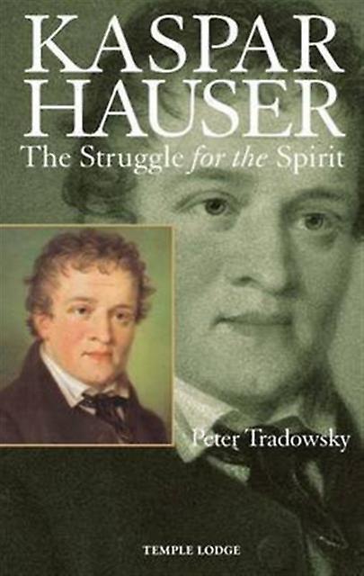 Kaspar Hauser - Peter Tradowsky - Biography: general - Temple Lodge Publishing - Paperback