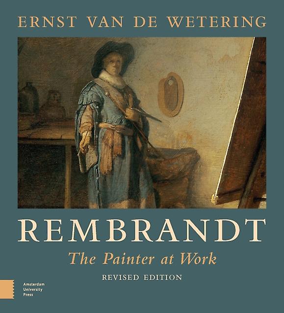 Rembrandt. The Painter At Work by Ernst Wetering Paperback