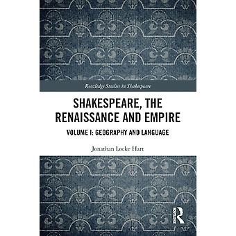 Shakespeare, il Rinascimento e l'Impero - Volume I - Geografia e Lingua - Jonathan Locke Hart