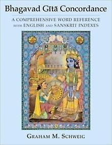 Bhagavad Gita Concordance by Graham M. Schweig Paperback Book