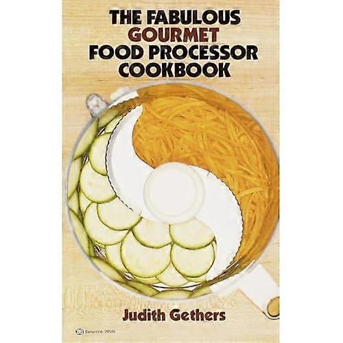 The Fabulous Gourmet Food Processor Cookbook