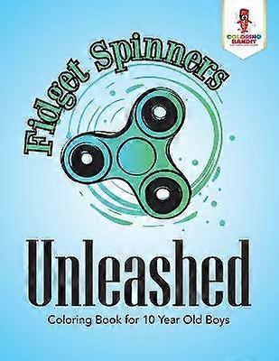 Fidget Spinners Unleashed  Coloring Book for 10 Year Old Boys