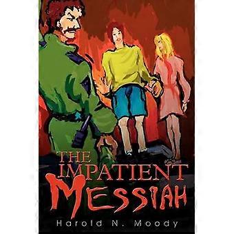 The Impatient Messiah