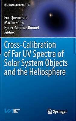 Cross-Calibration of Far UV Spectra of Solar System Objects and the Heliosphere