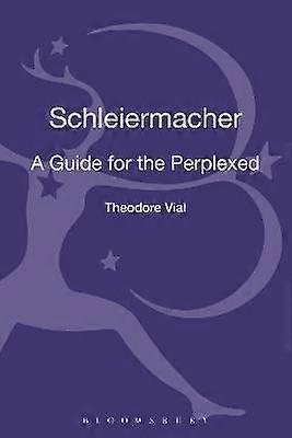 Schleiermacher: A Guide for the Perplexed