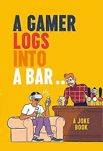 A Gamer Logs into a Bar...: A Joke Book