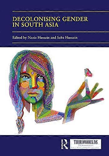 Decolonising Gender in South Asia