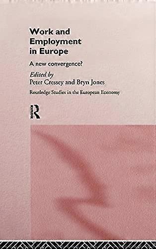 Work and Employment in Europe: A New Convergence?