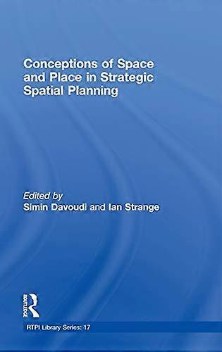 Conceptions of Space and Place in Strategic Spatial Planning
