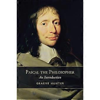 Pascal the Philosopher An Introduction