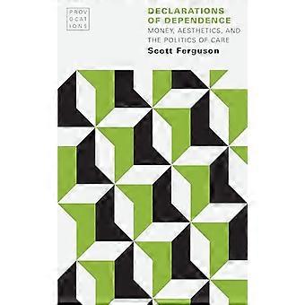 Declarations of Dependence Money Aesthetics and the Politics of Care
