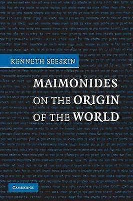 Maimonides on the Origin of the World