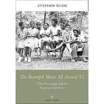 Die schöne Musik überall um uns herum: Fieldrecordings und die amerikanische Erfahrung