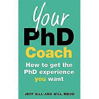 Ihr PhD Coach: Wie Sie die Phd Experience You Want bekommen