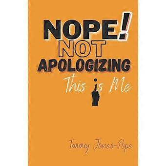 Nope! Not Apologizing this Is Me