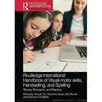 Routledge International Handbook of Visual-motoric skills, Handwriting, and Spelling: Theoria, Research, and Practice (Routledge International Handb
