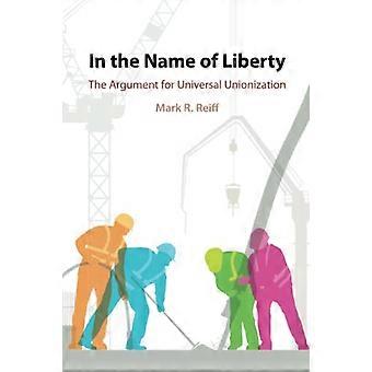 In the Name of Liberty: The Argument for Universal Unionization