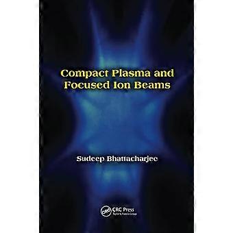 Kompakte Plasma- und fokussierte Ionenstrahlen