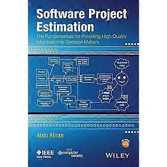 Estimation des projets logiciels : Les principes fondamentaux pour fournir des informations de haute qualité aux décideurs