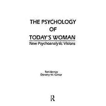 Die Psychologie der Frau von heute: Neue psychoanalytische Visionen