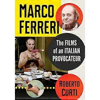 Marco Ferreri: Die Filme eines italienischen Provokateurs