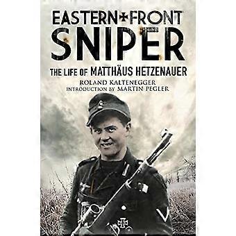 Eastern Front Sniper: Das Leben des Matth us Hetzenauer (Greenhill Sniper Library)