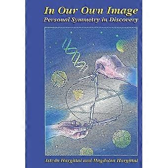 In Our Own Image Personal Symmetry In Discovery - Istvan Hargittai