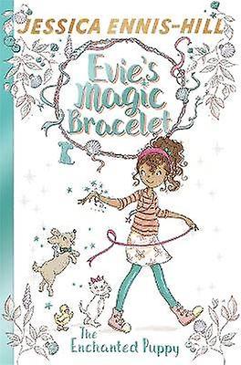 Evie's Magic Bracelet: The Enchanted Puppy
