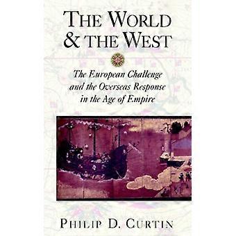 O Mundo e o Ocidente: O Desafio Europeu e a Resposta Ultramarina - Philip Curtin - Brochura - Livro em Inglês - História