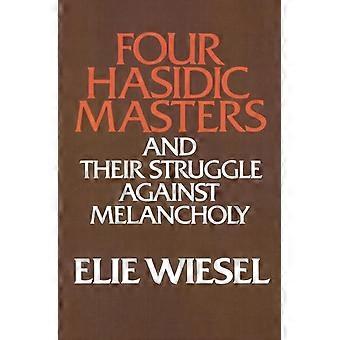 Four Hasidic Masters And Their Struggle Against Melancholy - Elie Wiesel - Hardcover - en Book
