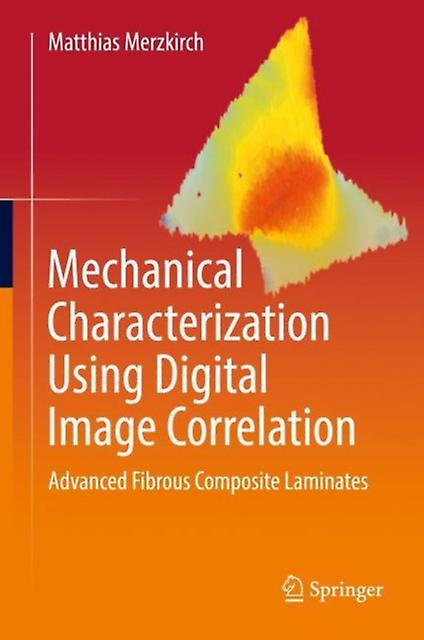 Mechanical Characterization Using Digital Image Correlation - Matthias Merzkirch - Hardback - English Book - Ceramic and glass technology