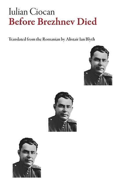 Before Brezhnev Died - Iulian Ciocan