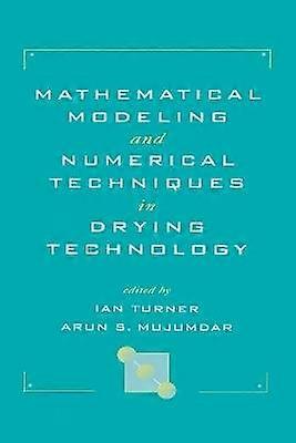 Mathematical Modeling and Numerical Techniques in Drying Technology