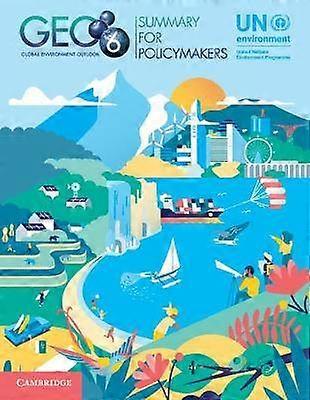 Global Environment Outlook  GEO-6: Summary for Policymakers