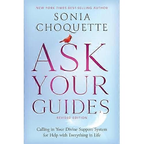 Ask Your Guides: Calling in Your Divine Support System for Help with Everything in Life, Revised Edition