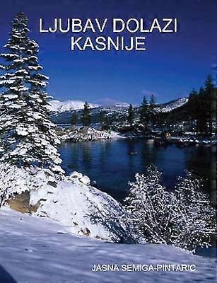 Ljubav Dolazi Kasnije