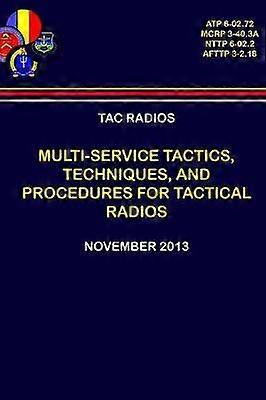 Tac Radios - Multi-service Tactics Techniques and Procedures For Tactical Radios