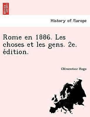 Rome en 1886 Les choses et les gens 2e dition