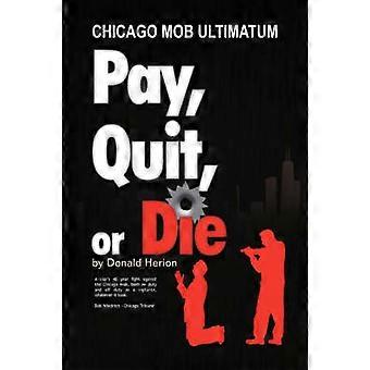 Pay Quit or Die Chicago Mob Ultimatum