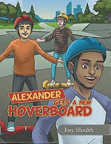 Alexander Gets A New Hoverboard - Icey Shaikh - Fantasy - iUniverse - Paperback