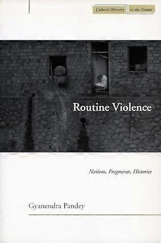 Routine Violence: Nations Fragments Histories