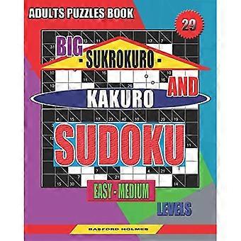 Erwachsene Puzzles Buch. Big Sukrokuro und Kakuro Sudoku : Leichte bis mittlere Niveaus. Noch nie dagewesene Rätsel