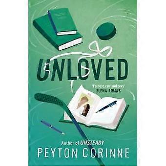 Unloved The Addictive And Heart-wrenching Sports Romance Follow-up To The Tiktok - Peyton Corinne