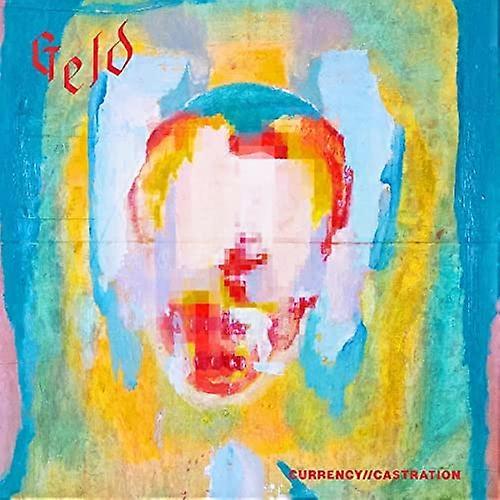 Geld - Currency Castration [CD]