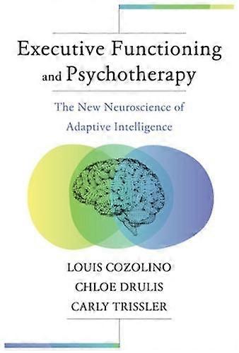 Funcționarea executivă și psihoterapia - Seria Norton despre neurobiologia interpersonală - Carly Trissler - Psihoterapie - WW Norton & Co - Paperback
