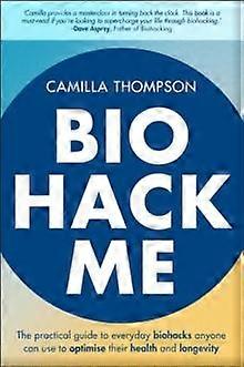 Biohack Me - Camilla Thompson - Paperback - English Book - Self-help, personal development and practical advice