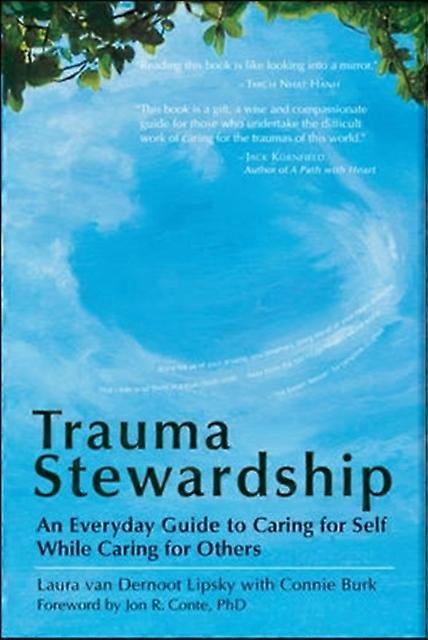 Trauma Stewardship An Everyday Guide To Caring For Self While Caring For Others by Connie Burk Paperback